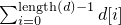 $\sum_{i=0}^{\mathrm{length}(d)-1} d[i] $
